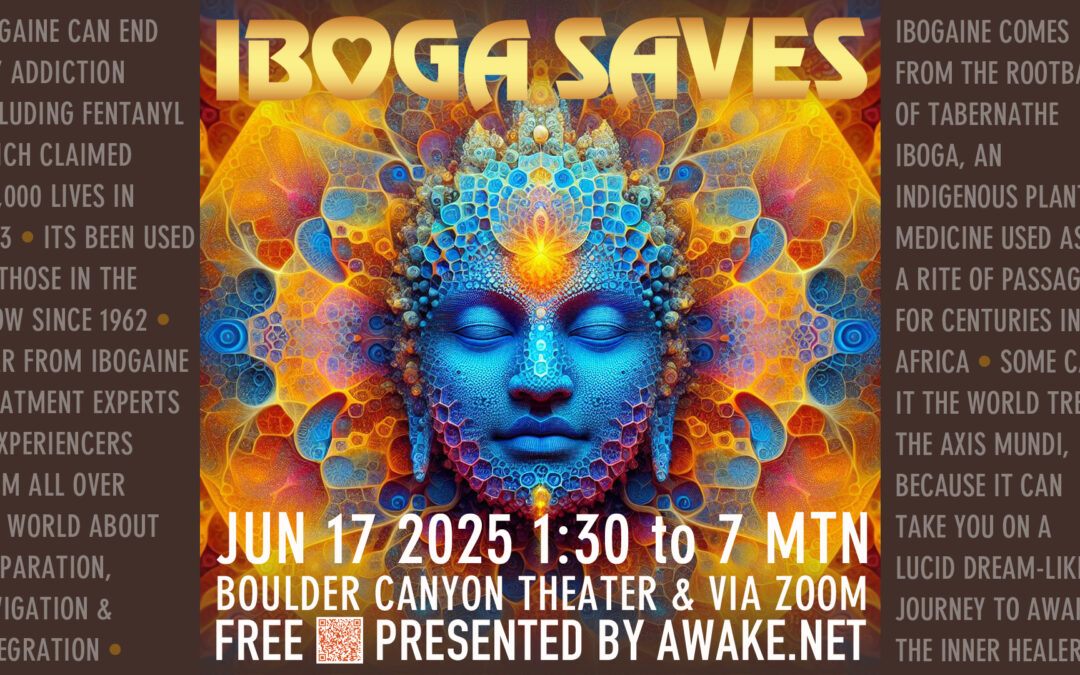 Iboga Saves: Ending Addiction, Jun 17, 2025, Boulder Canyon Theater, 1:30 -6:45 PM MTN, Free