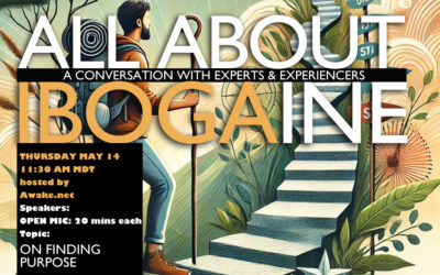 ALL ABOUT IBOGAINE: A CONVERSATION WITH EXPERTS & EXPERIENCERS