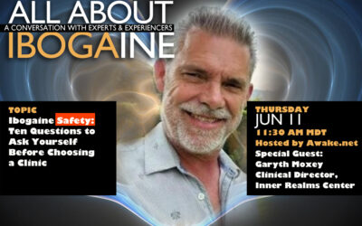 Ibogaine Safety: Ten Questions to Ask Yourself, Special Guest Garyth Moxey, All About Ibogaine, Jun 11