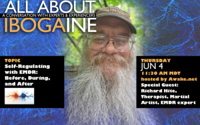 Self-Regulation with EMDR: Before, During and After with Richard Hite, Jun 4, All About Ibogaine